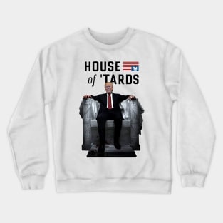 Trump House of Tards Crewneck Sweatshirt